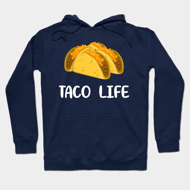 Taco Life Funny Taco Life Taco Tuesday Hoodie by Tesla